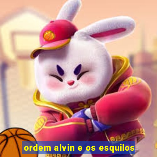 ordem alvin e os esquilos