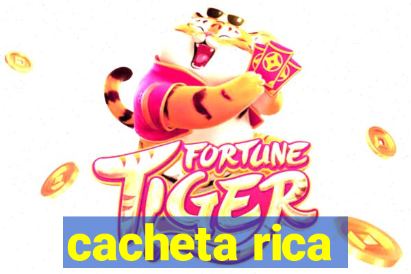 cacheta rica