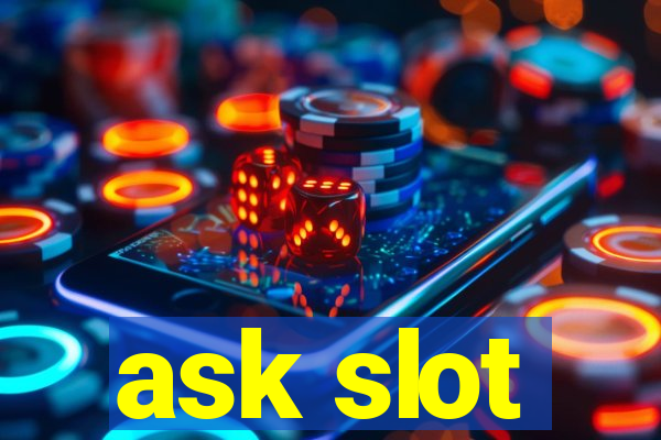 ask slot