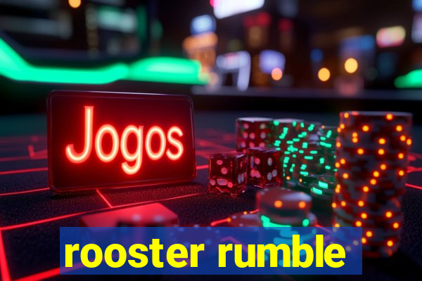 rooster rumble