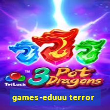 games-eduuu terror