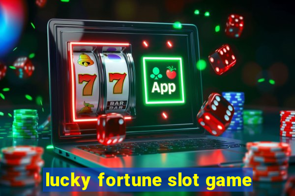 lucky fortune slot game