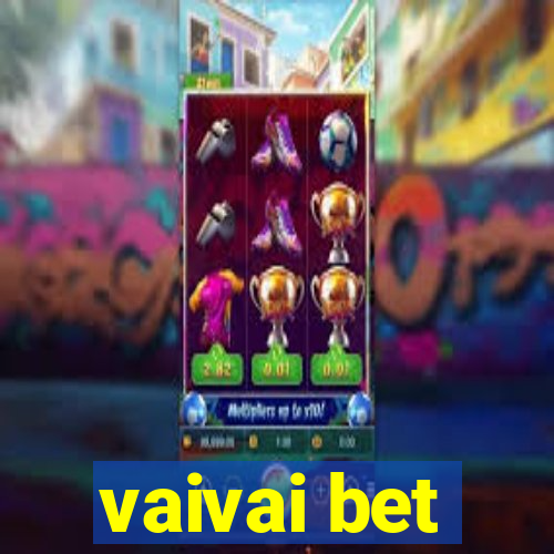 vaivai bet