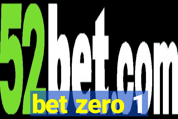 bet zero 1