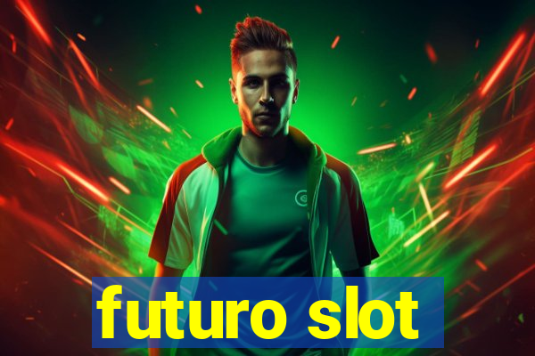 futuro slot