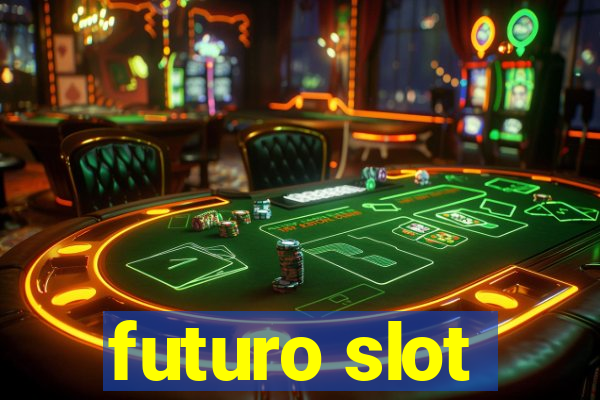 futuro slot