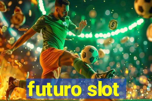 futuro slot