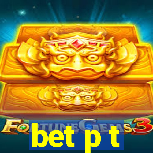 bet p t