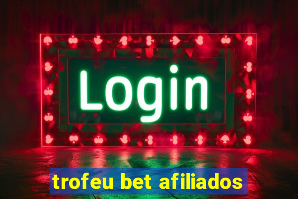 trofeu bet afiliados