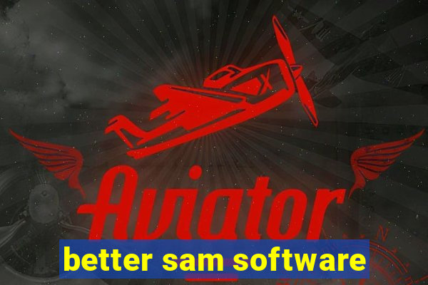 better sam software