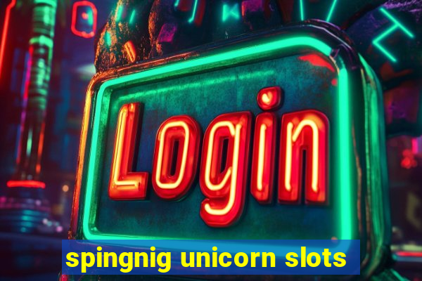 spingnig unicorn slots