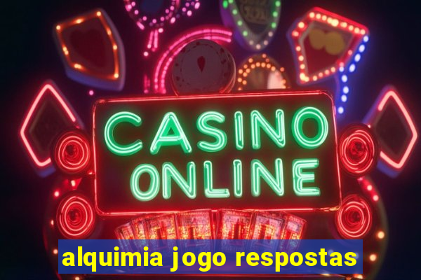 alquimia jogo respostas