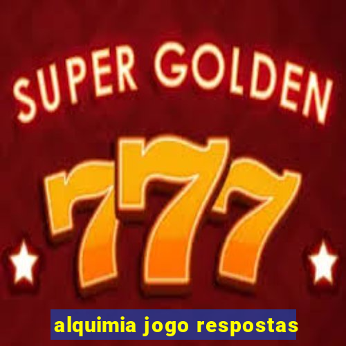 alquimia jogo respostas