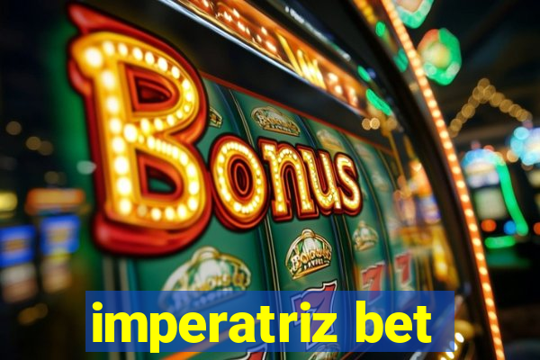 imperatriz bet