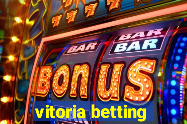 vitoria betting