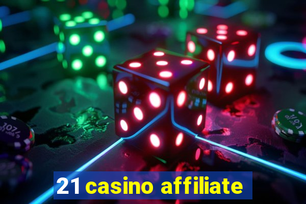 21 casino affiliate