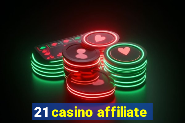 21 casino affiliate