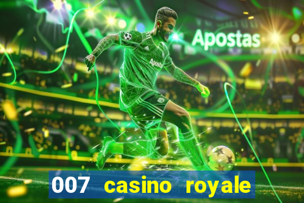 007 casino royale cenas do filme