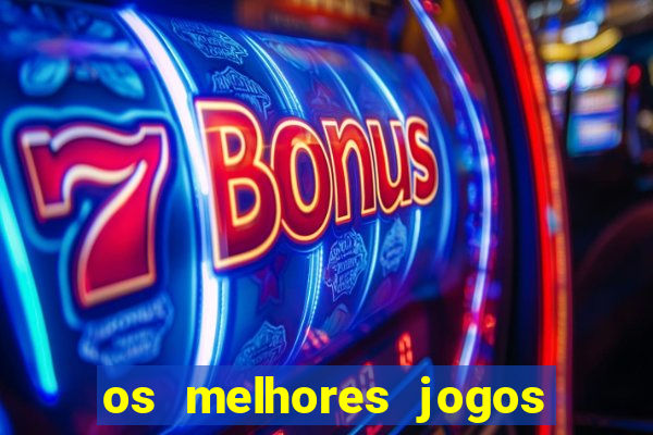 os melhores jogos on line