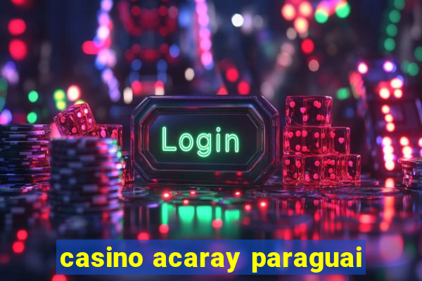 casino acaray paraguai