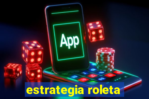 estrategia roleta