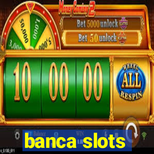 banca slots