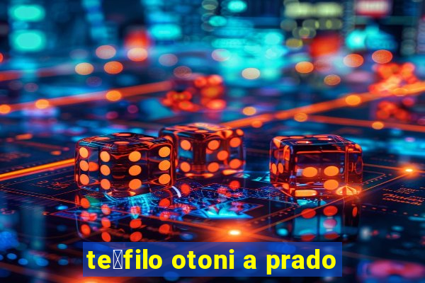 te贸filo otoni a prado