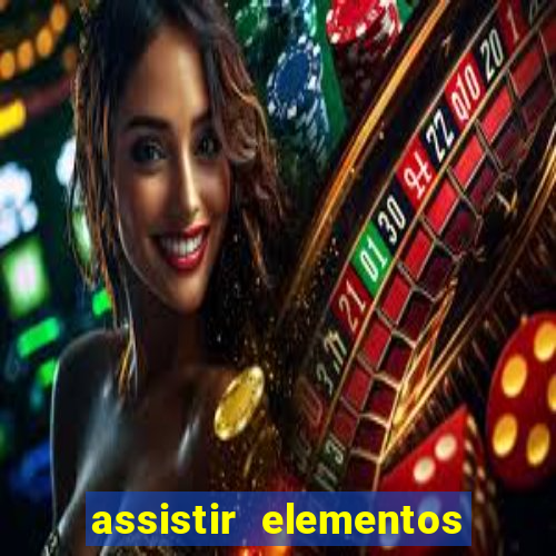 assistir elementos filme completo dublado