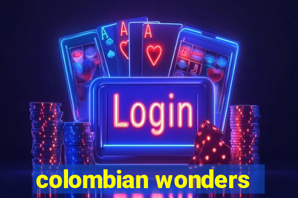 colombian wonders