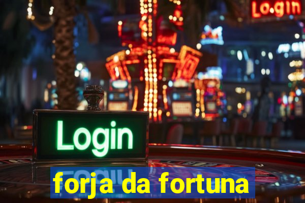 forja da fortuna