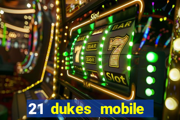 21 dukes mobile casino app