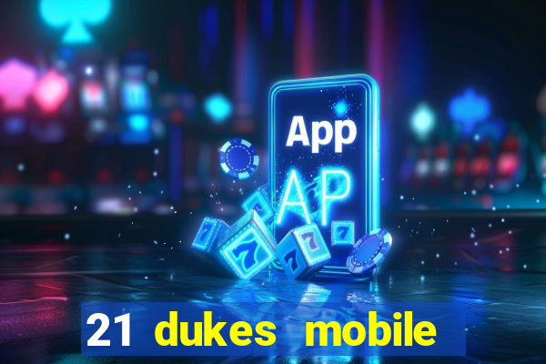 21 dukes mobile casino app