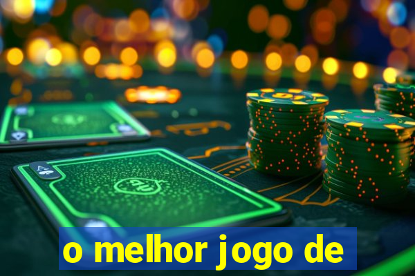 o melhor jogo de