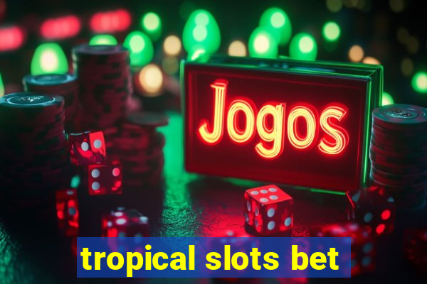 tropical slots bet