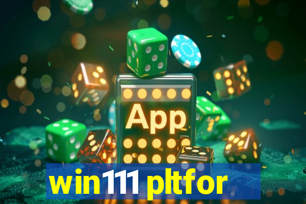 win111 pltfor