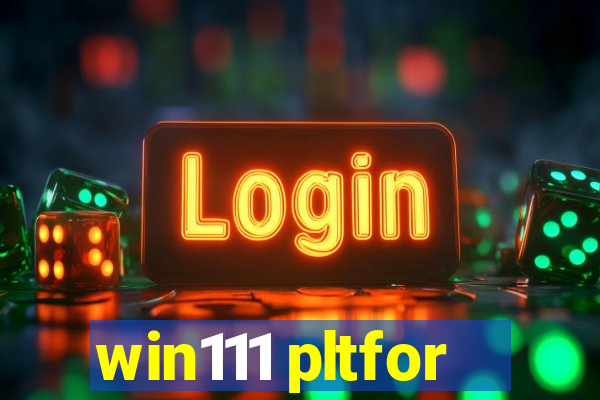 win111 pltfor