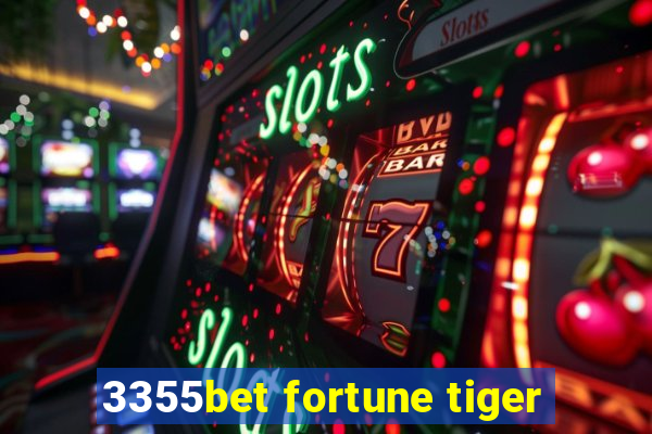 3355bet fortune tiger