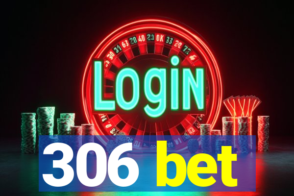 306 bet