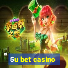 5u bet casino