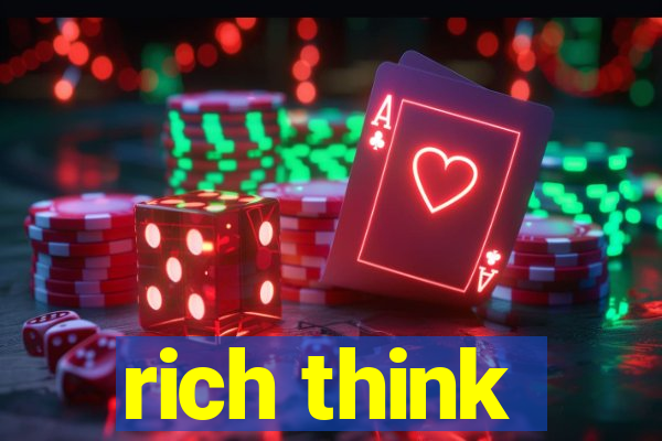 rich think