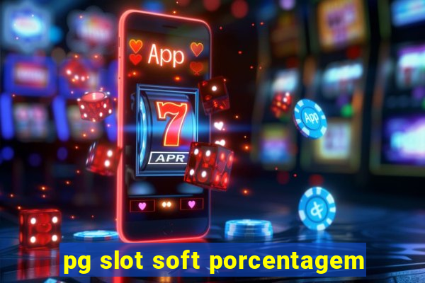 pg slot soft porcentagem