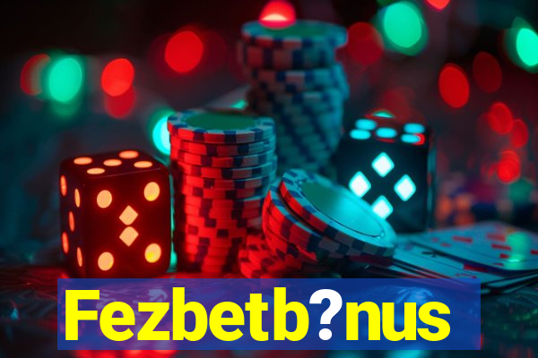 Fezbetb?nus