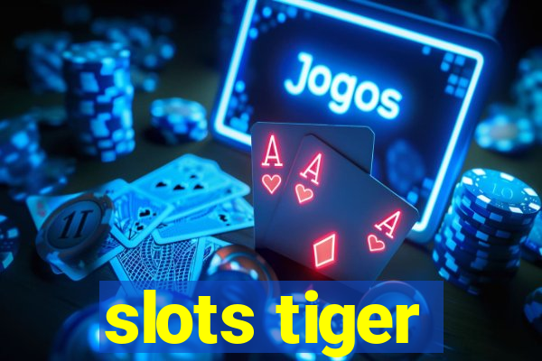 slots tiger