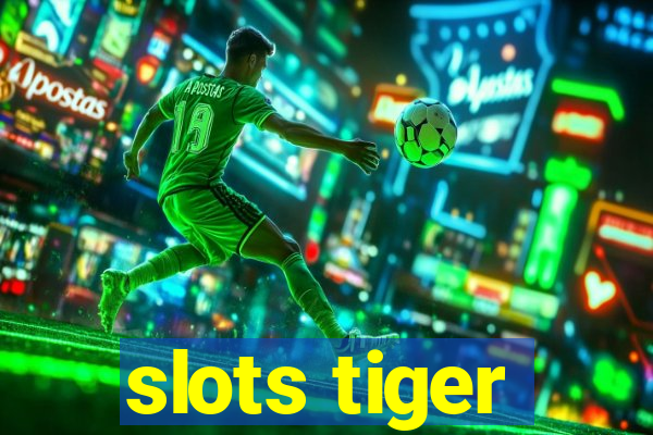 slots tiger