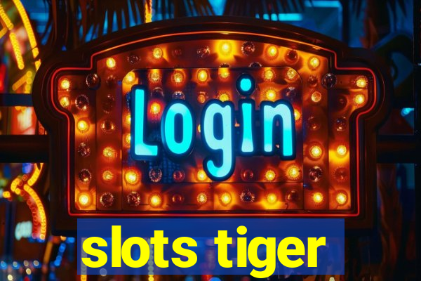 slots tiger