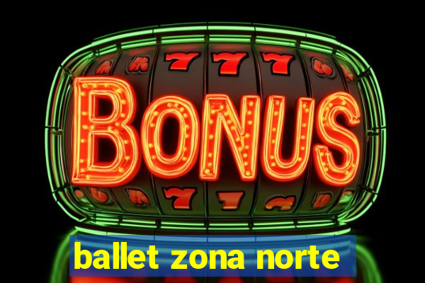 ballet zona norte