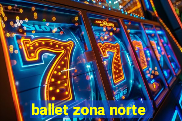 ballet zona norte