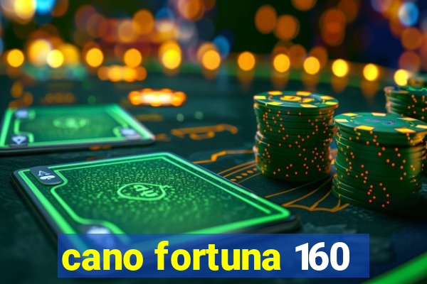 cano fortuna 160