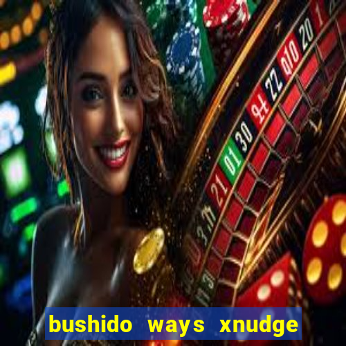 bushido ways xnudge slot free play