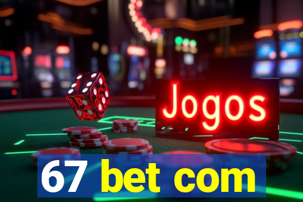 67 bet com